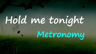 Metronomy - Hold me tonight (Lyrics)