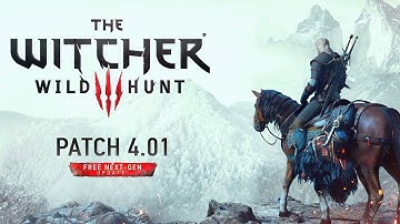 New Update 4.01 - The Witcher 3™ Next Gen Patch 4.01 | Official