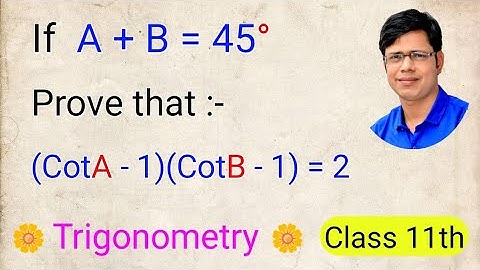 Trigonometry || If A + B = 45° Than (CotA-1)(CotB-1)=2 || त्रिकोणमितिय