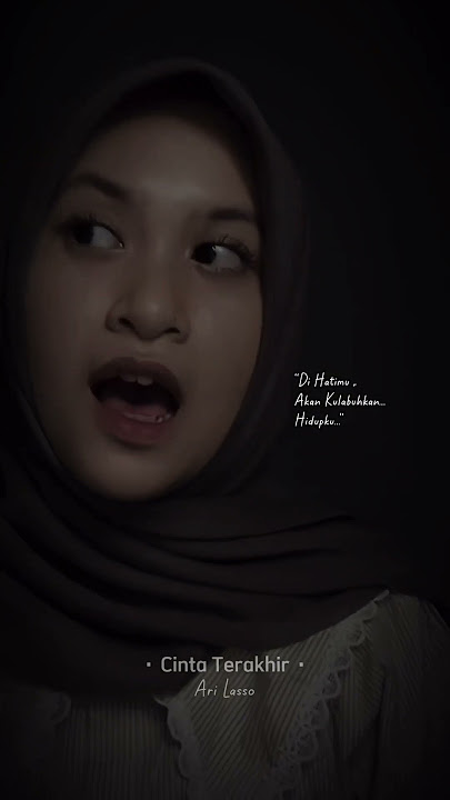 CINTA TERAKHIR - ARI LASSO (Story Wa) | Cover Di Hati Mu Akan Kulabuhkan Hidup Ku