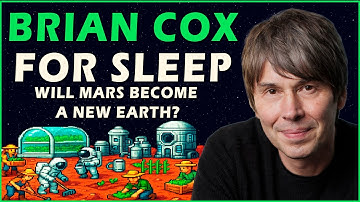 Brian Cox For Sleep: Will Mars Become a New Earth?