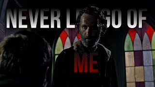 Rick Grimes || Never Let Go Of Me [2.0] (150 sub)