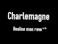 Charlemagne realise mon reve by 2m
