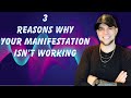 3 Reasons why your manifestation is NOT working!