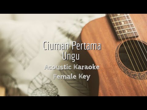 Ciuman Pertama - Ungu - Acoustic Karaoke (Female Key)