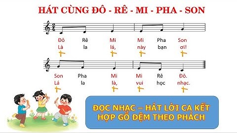 ĐỌC NHẠC: HÁT CÙNG ĐÔ-RÊ-MI-PHA-SON - ĐỌC NHẠC HÁT LỜI CA KẾT HỢP GÕ ĐỆM THEO PHÁCH