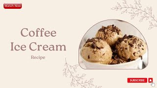 Coffee Ice Cream Recipe | Tasty Coffee Ice Cream