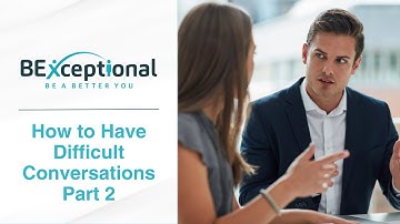 How To Have Difficult Conversations - Difficult Conversations Part 2