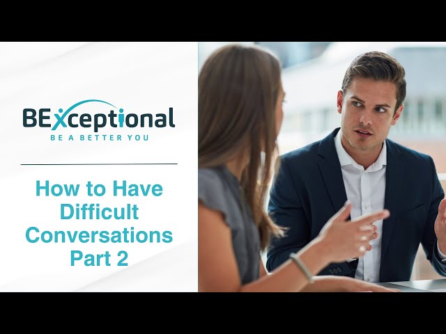 How To Have Difficult Conversations - Difficult Conversations Part 2