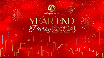 [Highlight Video] Year End Party 2024 Tâm Thành Group