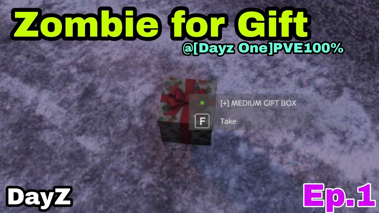 Zombie For Gift Ep.1 [Dayz One]PVE100 dayz YouTube
