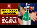 Delhi Oxygen Crisis: Doctor Breaks Down On Camera Due To Lack Of Oxygen In Hospital | India Today