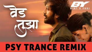 Ved Tuza Remix - PSY Trance Remix - Beats Yogi  वेड तुझा #marathidjsong