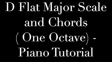 D Flat Major Scale and Chords (One Octave) - Piano Tutorial