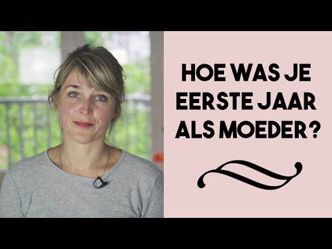 Hoe was je eerste jaar als moeder?