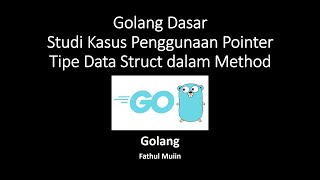 39 Golang Dasar - Studi Kasus Penggunaan Pointer Tipe Data Struct dalam Method