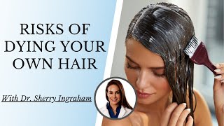 RISKS OF DYING YOUR OWN HAIR | With Dermatologist Dr. Sherry Ingraham