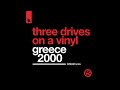 Three Drives On A Vinyl Greece 2000 KREAM Remix Three Drives On A Vinyl Greece 2000 KREAM Remix