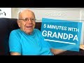 5 Minutes with Grandpa