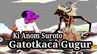 Ki Anom Suroto Lakon Barotoyudo Gatotkaca Gugur