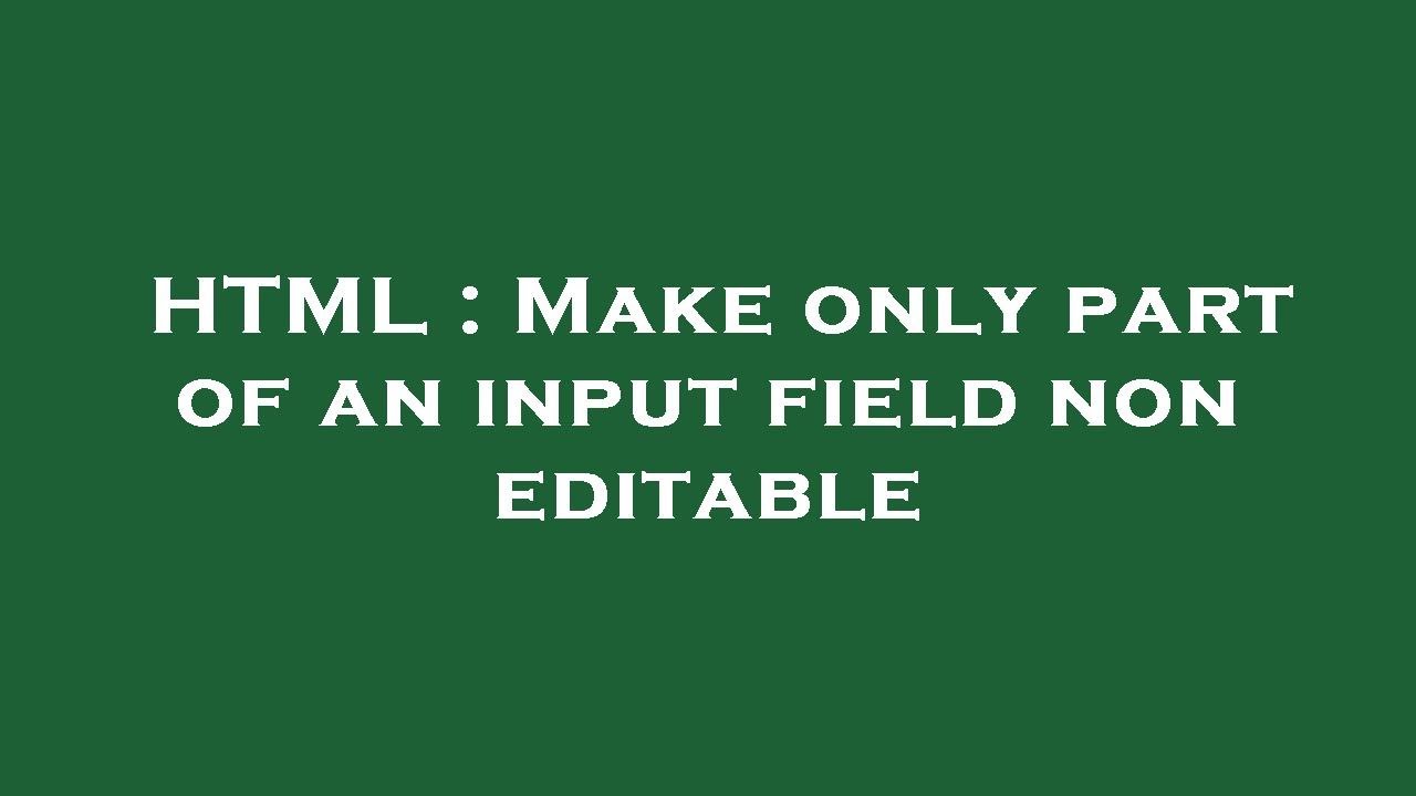 HTML : Make only part of an input field non editable - YouTube