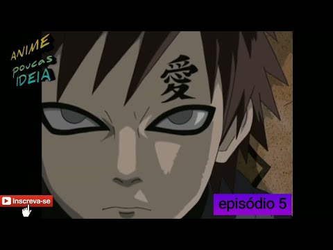 Naruto Shippuden - Episódio 5 (Dublado): kazekage se mantém no