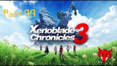 Xenoblade Chronicles 3 Playthrough Part 99