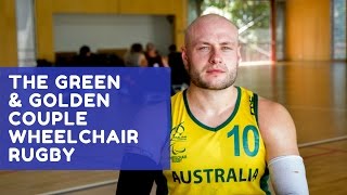 The Green and Golden Couple: Wheelchair Rugby