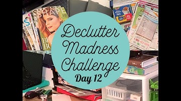 DECLUTTER MADNESS CHALLENGE - Day 12