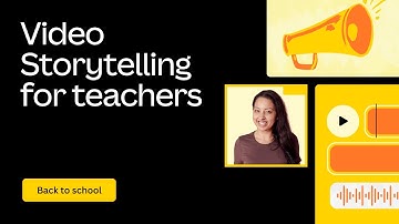 Video storytelling strategies for teachers | Back to school