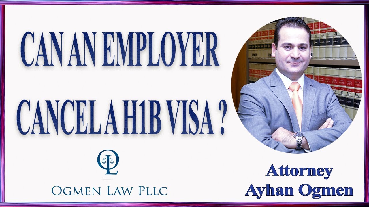 CAN AN EMPLOYER CANCEL A H1B VISA YouTube