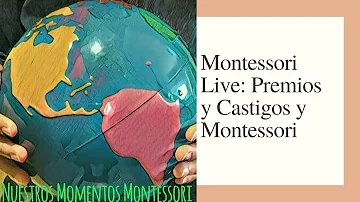 ¿Por qué no se utilizan el castigo y la recompensa en Montessori?