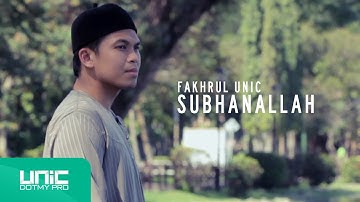 Fakhrul UNIC - Subhanallah (Official Video) ᴴᴰ