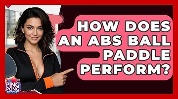 How Does An ABS Ball Paddle Perform? - Ping Pong Prodigy