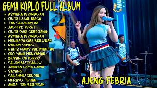 ASMARA KERINDUAN - CINTA LUAR BIASA - AJENG FEBRIA - GEMA NADA DANGDUT KOPLO FULL ALBUM TERBARU