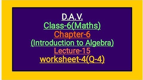 DAV Class-6 Chapter-6(Introduction to Algebra) Lecture-15 Worksheet-4(Q-4)