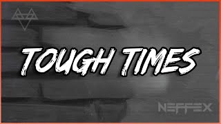 NEFFEX - TOUGH TIMES (CopyrightFree)