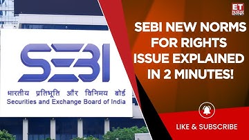 SEBI New Framework For Faster Rights Issue Process! What Is The Timeline & New Norms? | ET Now
