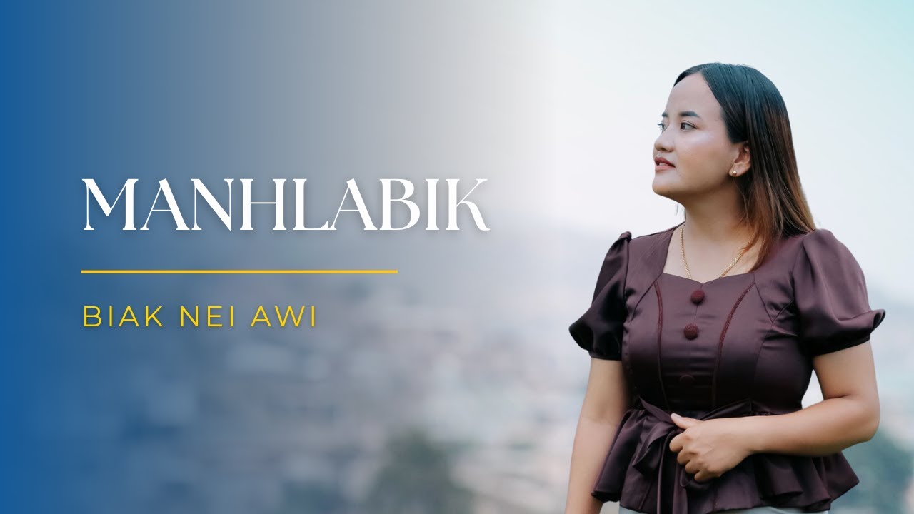 Biak Nei Awi - Manhlabik // Pathian Hla Thar // Official Music Vidoe 2025