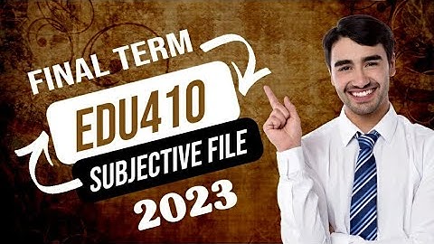 EDU410 final term subjective file 2023/edu410 final term preparation 2023/edu410 important questions