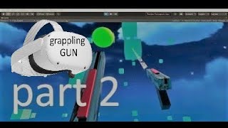 How to make Grappling Gun VR in Unity Part 2