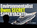 This environmentalist owns a secret superyacht  sy news ep324