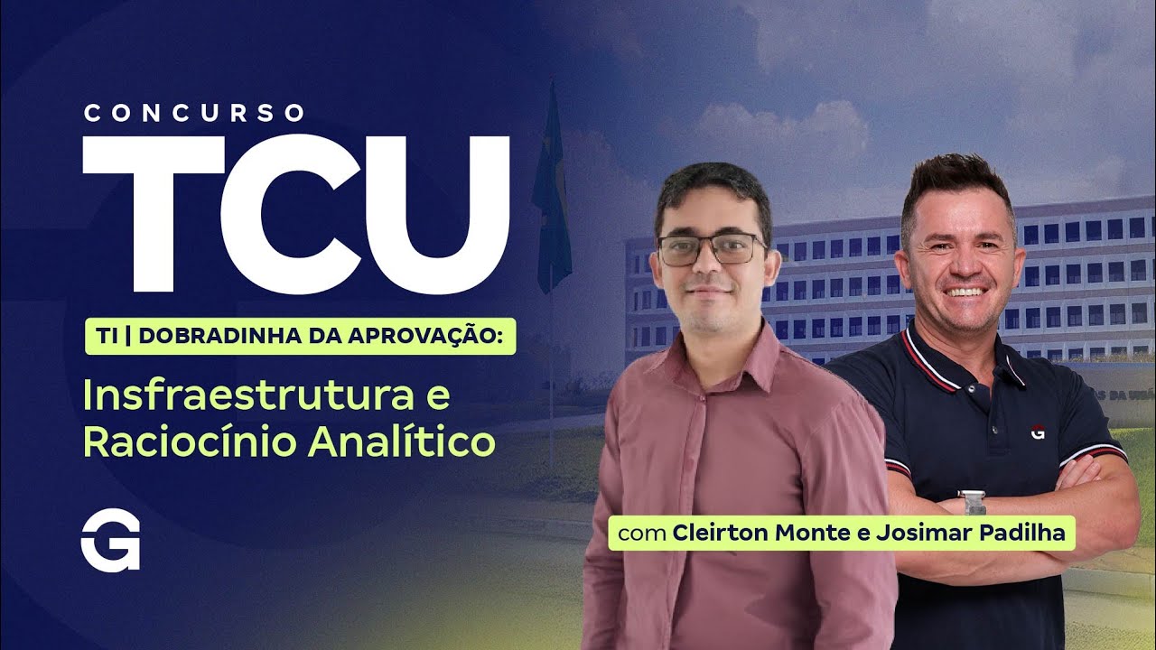Concurso TCU | Dobradinha da Aprovação: Insfraestrutura e Raciocínio Analítico