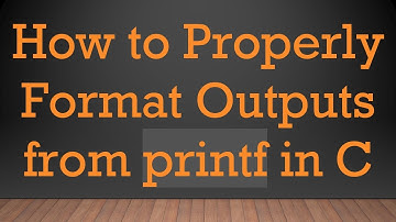 How to Properly Format Outputs from printf in C