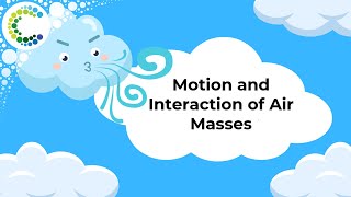 Motion and Interaction of Air Masses