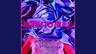 Born To Rule