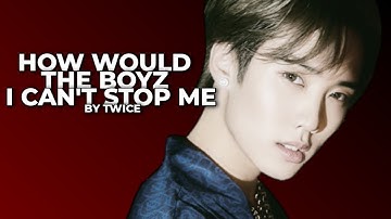 How Would The Boyz Sing "I Can