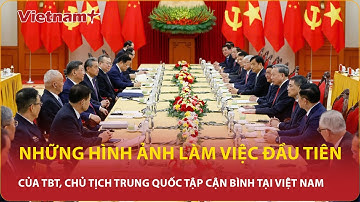 Những hình ảnh ngày làm việc đầu tiên của Tổng Bí thư, Chủ tịch Trung Quốc Tập Cận Bình tại Việt Nam