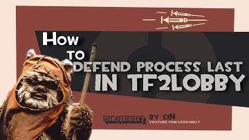 TF2: How to defend process last in tf2lobby (MolestingEwok)