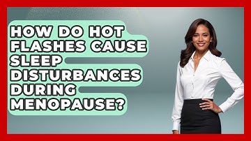 How Do Hot Flashes Cause Sleep Disturbances During Menopause? | Menopause Support Network News